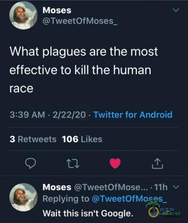 Moses - GTwestOfMasgs_ What agues are the most SSG TWZEK COW AI Kata Wiratzla) race 339 AM - 2/22/20 - Twitter tur Andrujci 3 Retwagts 106 Likes Q a * gli Moses 5 11h = Reylng to GTwestOfWasee. Wait this isn t Google.
