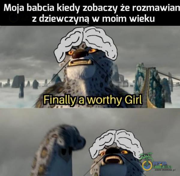 Moja babcia kiedy zobaczy że rozmawia p: acha us w moim wieku