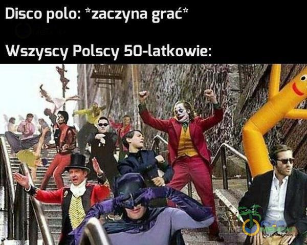 Disco polo: *zaczyna grać* Wszyscy Polscy 50-latkowie: