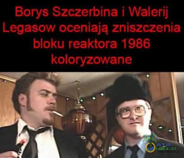 Borys Szczerbina i Walerij Legasow oceniają zniszczenia bloku reaktora 1986 koloryzowane