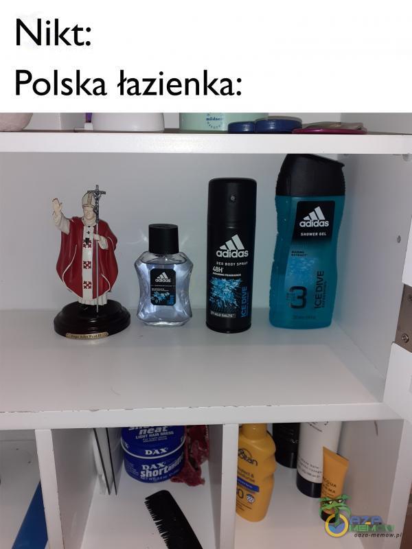 Nikt: Polska łazienka: q HE =