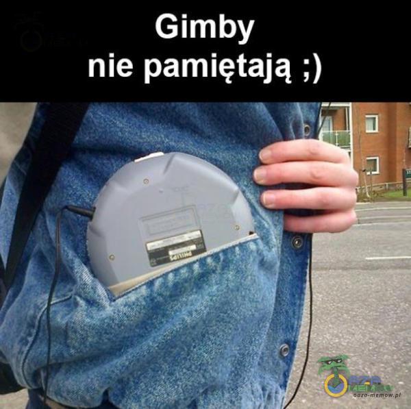 Gimby nie pamiętają ;)