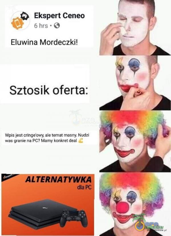 Ekspert Ceneo 6 hrs • Eluwina Mordeczki! Sztosik oferta: Wpis jest cringe owy ale temat masny. Nudzi i: was granie na PC? Mamy konkret deal LTERNA dla PC