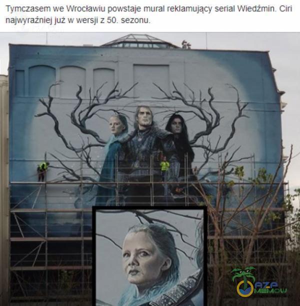 Tymczasem we Wrocławtu powstaje mural reklamujący senal Wiedźmin. Cifi najwyrażnłej już w wersji z 50. sezonu.