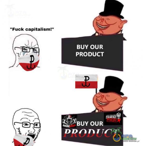 *Fuck capitalism! Pe BUY OUR LOST ay 8 zyj uk