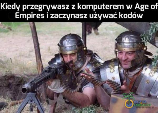 Kiedy przegrywasz z komputerem w Age of Empires i zaczynasz używać kodów