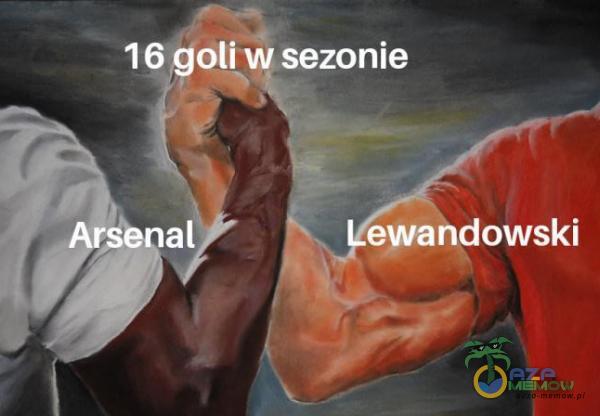 16 goli w sezonie Ar nal ewandowski