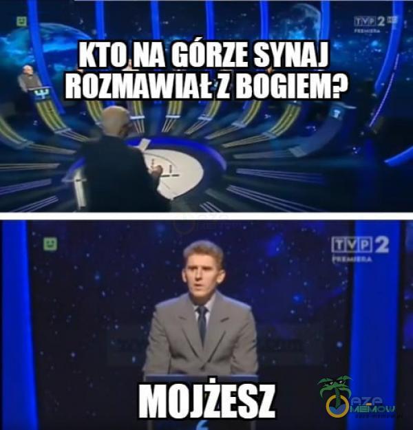 — KTO U SYNAJ MOJŽESZ