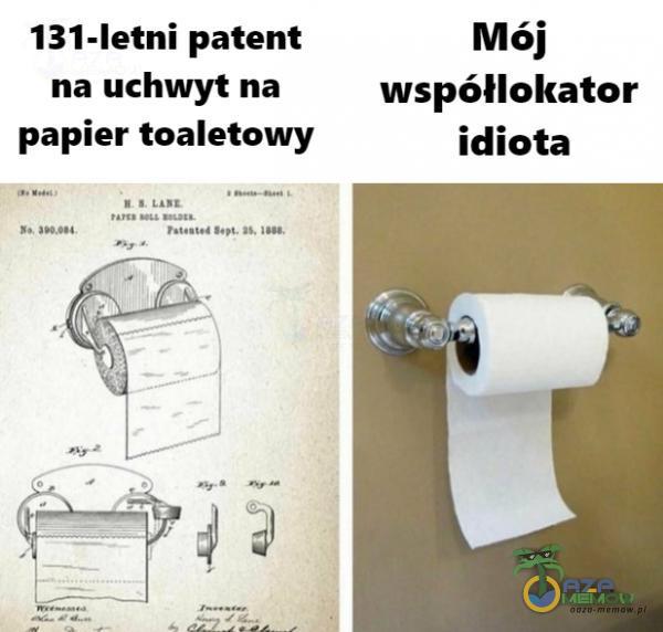 131-letni patent na uchwyt na papier toaletowy Mój współlokator idiota