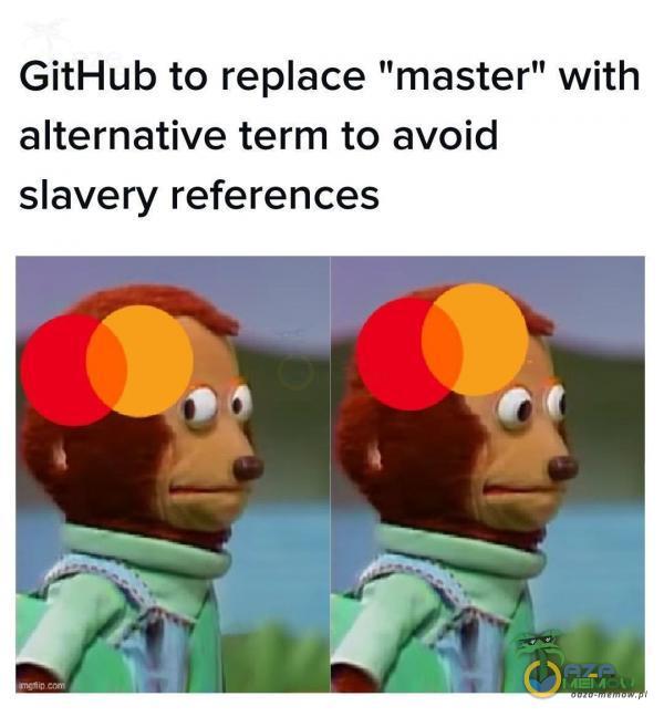 GitHub to reace master with alternative term to avoid slavery references