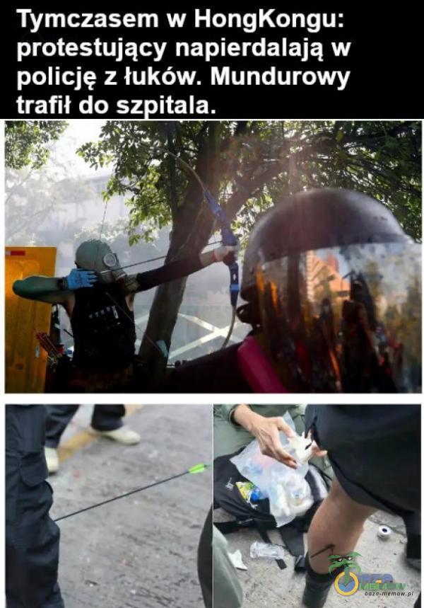 Tymczasem w HongKongu: protestujący napie***lają w policję z łuków. Mundurowy trafił do sz itala.