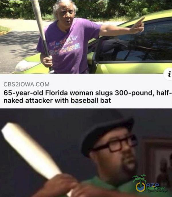 KSTIOWE TN 565-year-old Floridą woman slugs 300-pound, half naked attacker with baseball bat