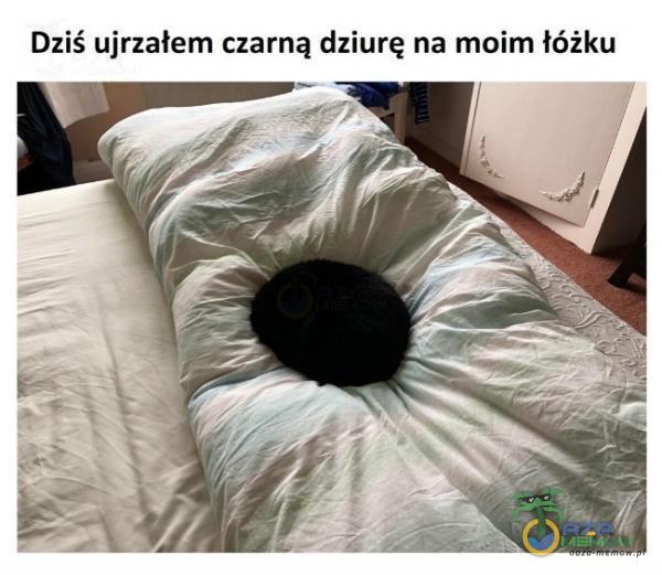 Dziś ujrzałem czarną dziurę na moim łóżku