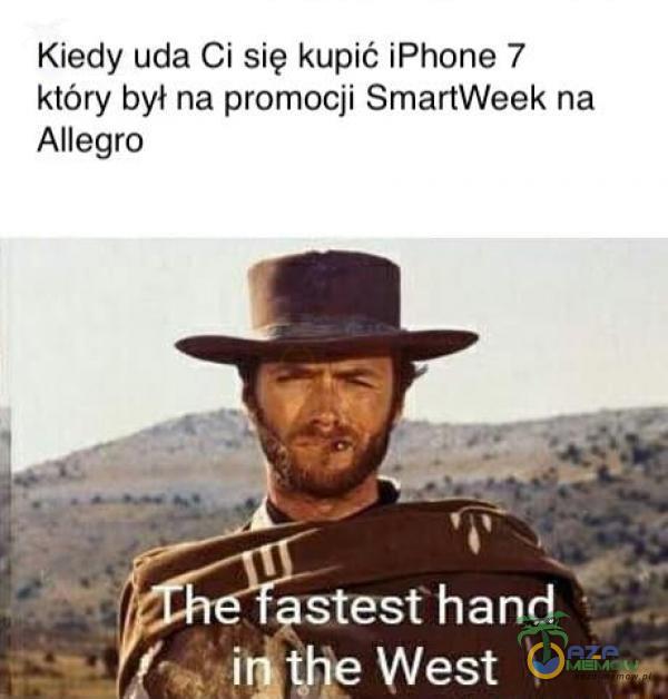Kiedy uda Ci się kupić iPhone 7 który był na promocji SmartWeek na Allegro est hand i țhe West