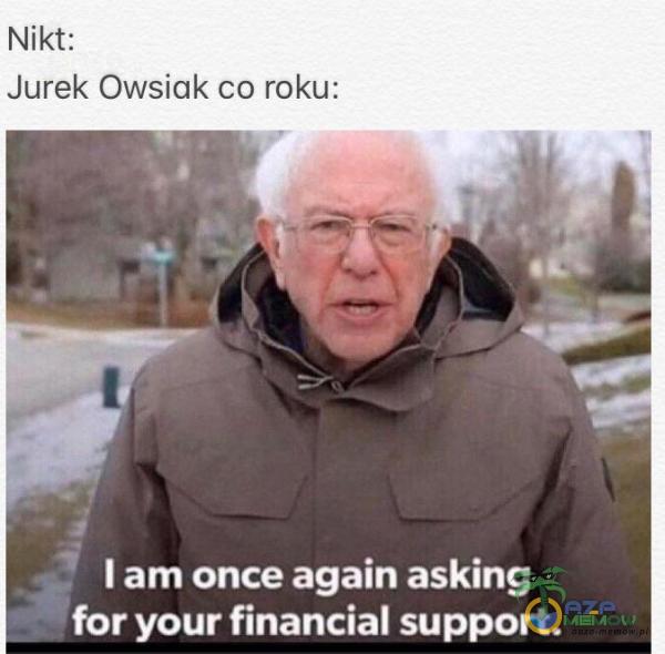 Nikt: Jurek Owsiak co roku: I am once again asking for your financial support.